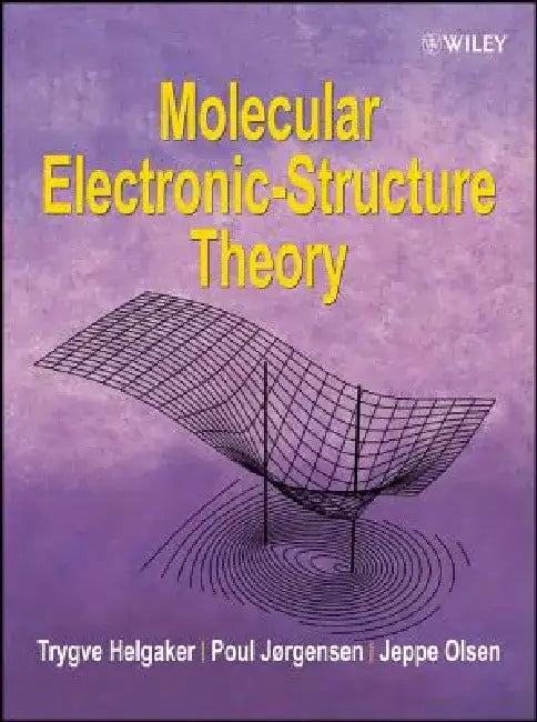 Molecular Electronic-Structure Theory by Trygve Helgaker