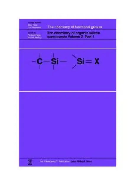 The Chemistry of Organic Silicon Compounds, Volume 2, Parts 1, 2, and 3 (3 Part Set) by Zvi Rappoport