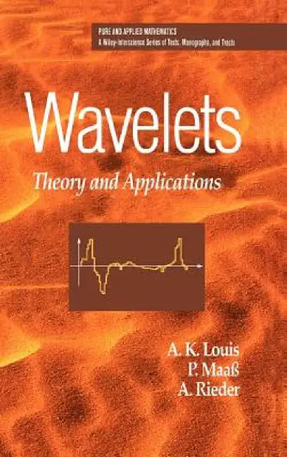 Wavelets: Theory and Applications by A. K. Louis