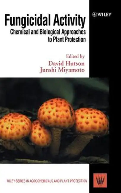 Fungicidal Activity: Chemical and Biological Approaches to Plant Protection by David H. Hutson