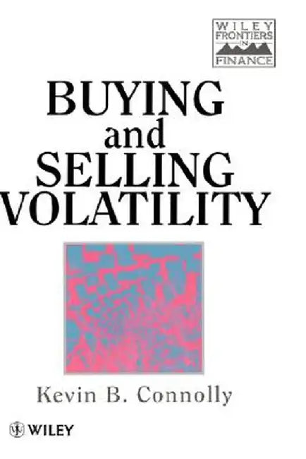 Buying and Selling Volatility by Kevin B. Connolly