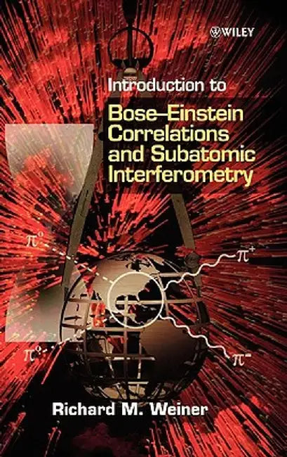 Introduction to Bose - Einstein Correlations and Subatomic Interferometry by Richard M. Weiner