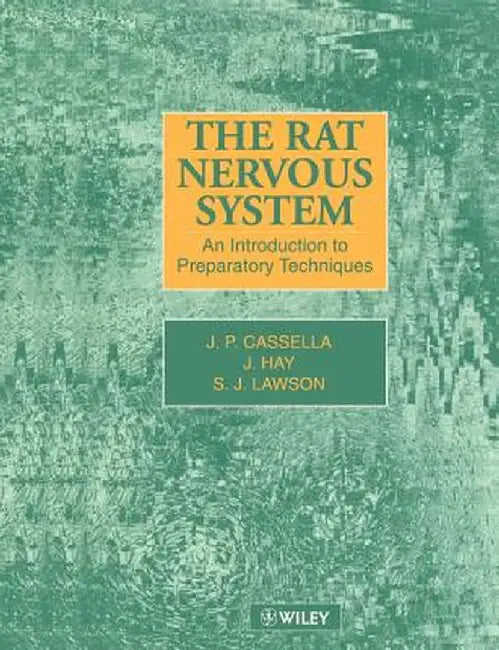 The Rat Nervous System: An Introduction to Preparatory Techniques by J. P. Cassella