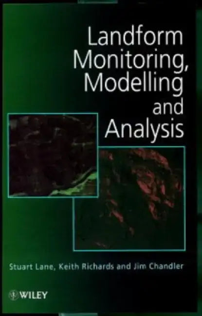 Landform Monitoring, Modelling and Analysis by Stuart N. Lane