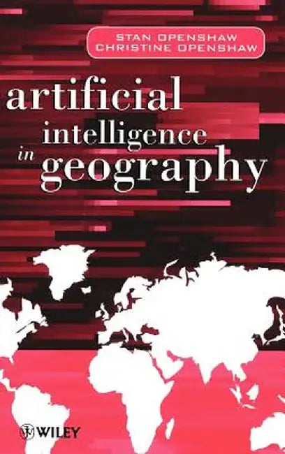 Artificial Intelligence in Geography by Stan Openshaw