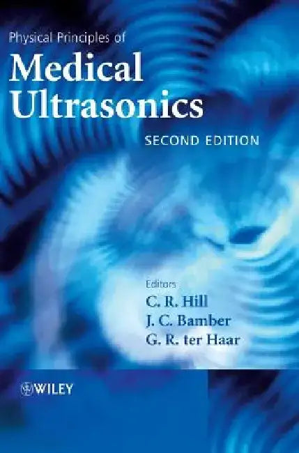 Physical Principles of Medical Ultrasonics by C. R. Hill