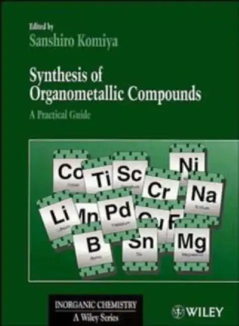 Synthesis of Organometallic Compounds: A Practical Guide by Sanshiro Komiya