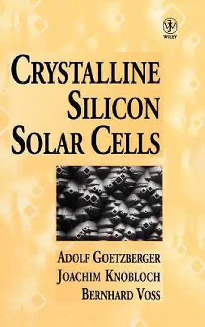Crystalline Silicon Solar Cells by Adolf Goetzberger