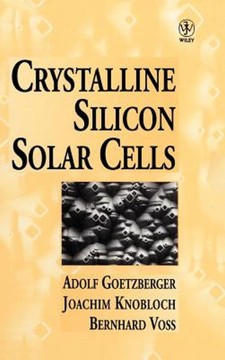 Crystalline Silicon Solar Cells by Adolf Goetzberger