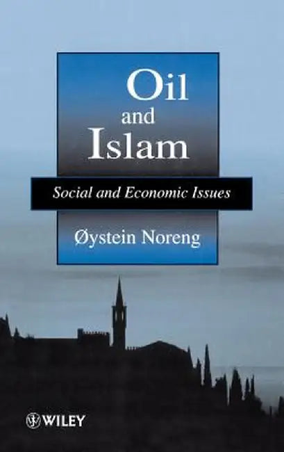Oil and Islam: Social and Economic Issues by Oaestein Noreng