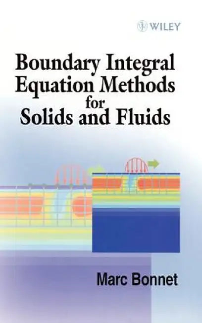 Boundary Integral Equation Methods for Solids and Fluids by Marc Bonnet