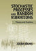 Stochastic Processes and Random Vibrations: Theory and Practice by Julius Solnes