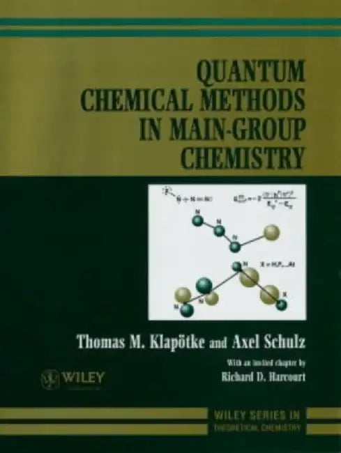 Quantum Chemical Methods in Main-Group Chemistry by Thomas M. Klapotke