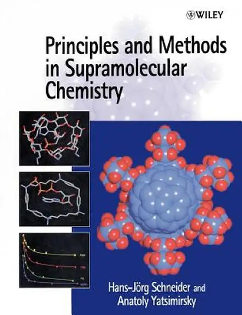Principles and Methods in Supramolecular Chemistry by Hans-Jorg Schneider