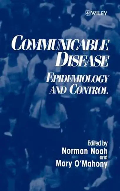 Communicable Disease: Epidemiology and Control by Norman Noah