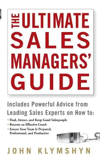 The Ultimate Sales Managers' Guide by John Klymshyn