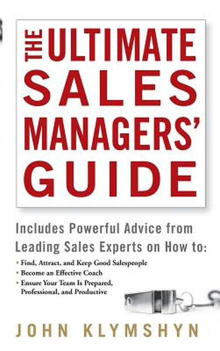 The Ultimate Sales Managers' Guide by John Klymshyn