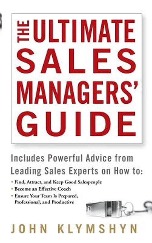 The Ultimate Sales Managers' Guide by John Klymshyn
