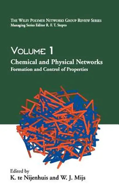 The Wiley Polymer Networks Group Review, Chemical and Physical Networks: Formation and Control of Properties by K. Te Nijenhuis