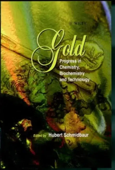 Gold: Chemistry, Biochemistry and Technology by H. Schmidbauer