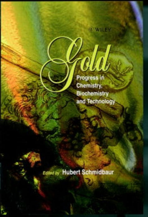 Gold: Chemistry, Biochemistry and Technology by H. Schmidbauer
