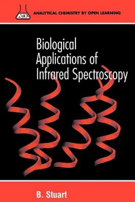 Biological Applications of Infrared Spectroscopy by Barbara H. Stuart