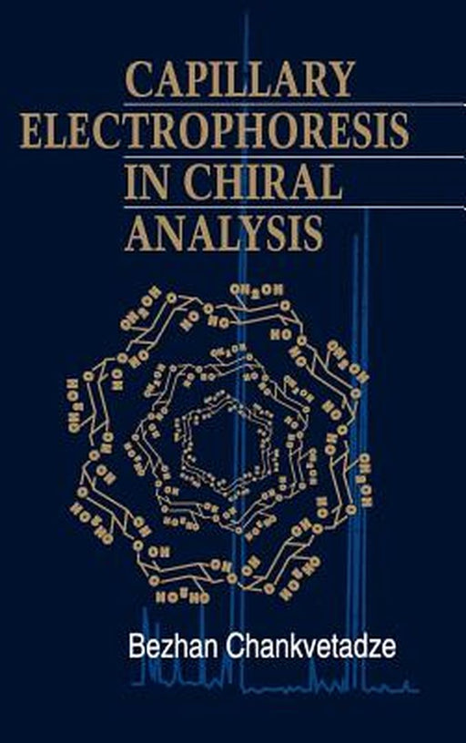 Capillary Electrophoresis in Chiral Analysis by Bezhan Chankvetadze