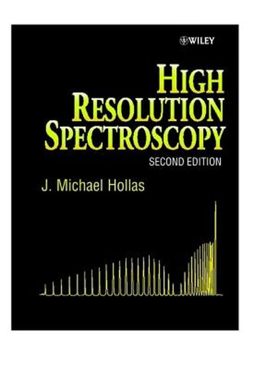 High Resolution Spectroscopy by J. Michael Hollas