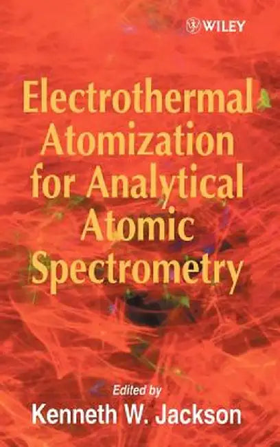 Electrothermal Atomization for Analytical Atomic Spectrometry by Kenneth W. Jackson