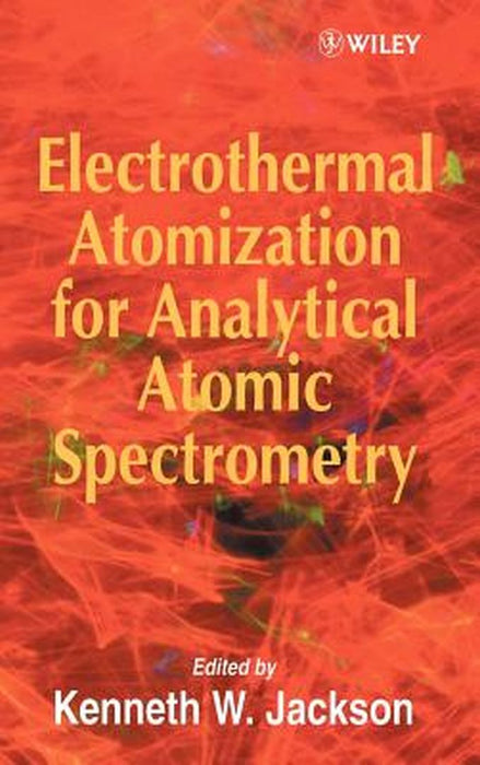 Electrothermal Atomization for Analytical Atomic Spectrometry by Kenneth W. Jackson