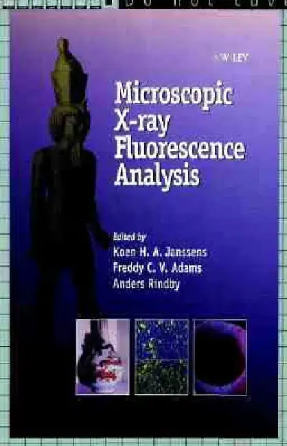 Microscopic X-Ray Fluorescence Analysis by Koen H. a. Janssens