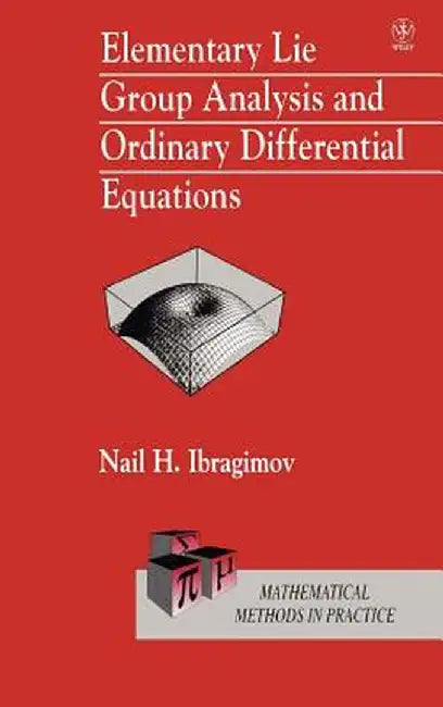 Elementary Lie Group Analysis and Ordinary Differential Equations by N. H. Ibragimov