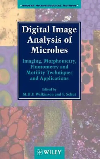 Digital Image Analysis of Microbes: Imaging, Morphometry, Fluorometry and Motility Techniques and Applications by M. H. F. Wilkinson