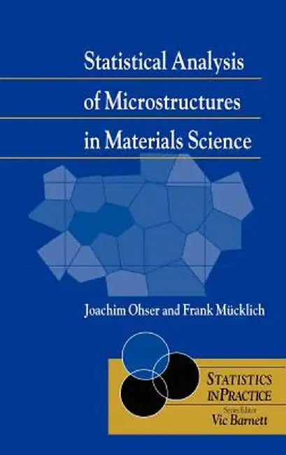 Statistical Analysis of Microstructures in Materials Science by Joachim Ohser