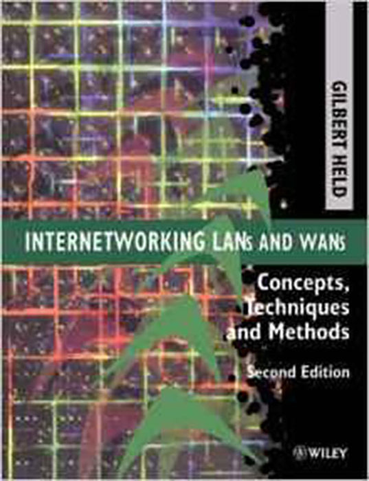 Internetworking Lans And Wans: Concepts, Techniques and Methods