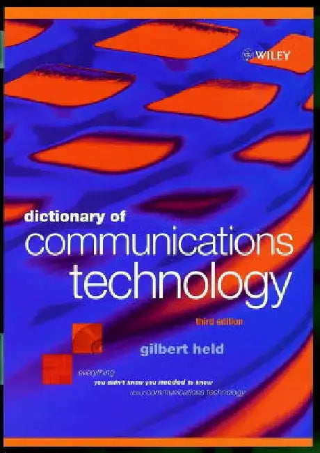 Dictionary of Communications Technology: Terms, Definitions and Abbreviations by Gilbert Held