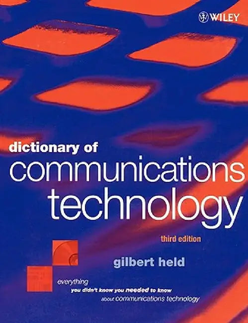 Dictionary of Communications Technology: Terms, Definitions and Abbreviations by Gilbert Held