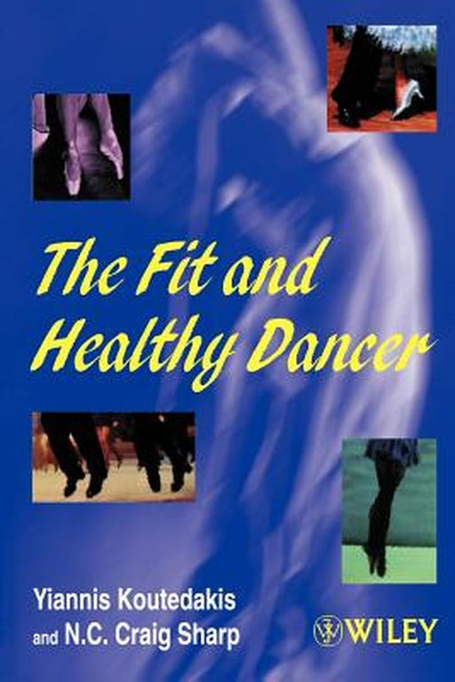 The Fit and Healthy Dancer by Yiannis Koutedakis