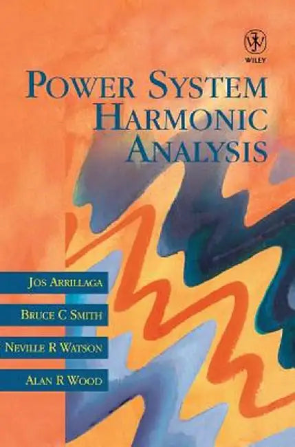 Power System Harmonic Analysis by Jos Arrillaga