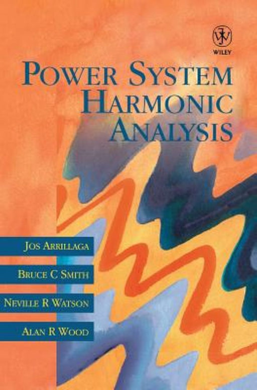 Power System Harmonic Analysis by Jos Arrillaga
