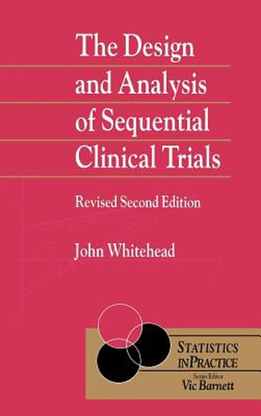 The Design and Analysis of Sequential Clinical Trials by John Whitehead