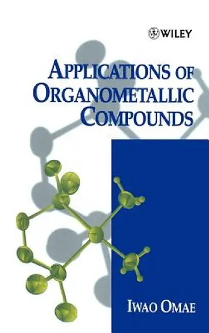 Applications of Organometallic Compounds by Iwao Omae