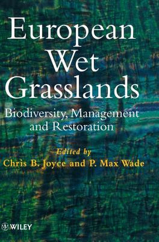 European Wet Grasslands: Biodiversity, Management and Restoration by Chris B. Joyce