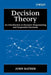 Decision Theory: An Introduction to Dynamic Programming and Sequential Decisions by John Bather