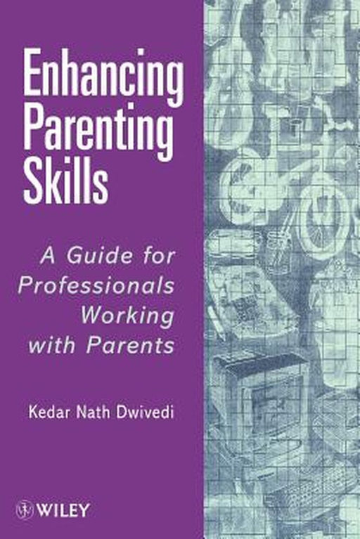 Enhancing Parenting Skills: A Guide Book for Professionals Working with Parents by Kedar Nath Dwivedi
