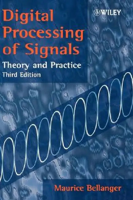 Digital Processing of Signals: Theory and Practice by Maurice Bellanger