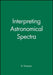 Interpreting Astronomical Spectra by D. Emerson