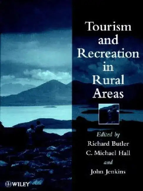 Tourism and Recreation in Rural Areas by Richard W. Butler