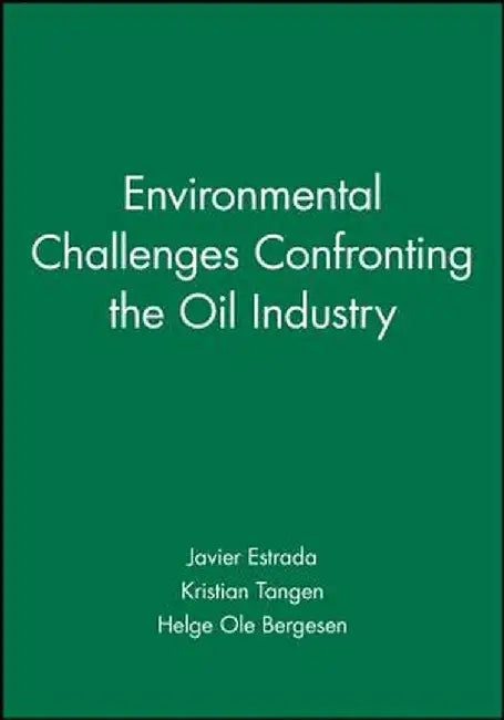Environmental Challenges Confronting the Oil Industry by Javier Estrada