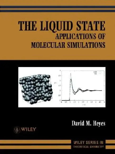 The Liquid State: Applications of Molecular Simulations by David M. Heyes